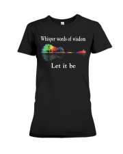 Whisper Words Of Wisdom Let It Be TShirt Premium Fit Ladies Tee thumbnail