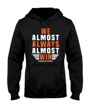 We Almost Always Almost Win Tee Shirt Hooded Sweatshirt thumbnail