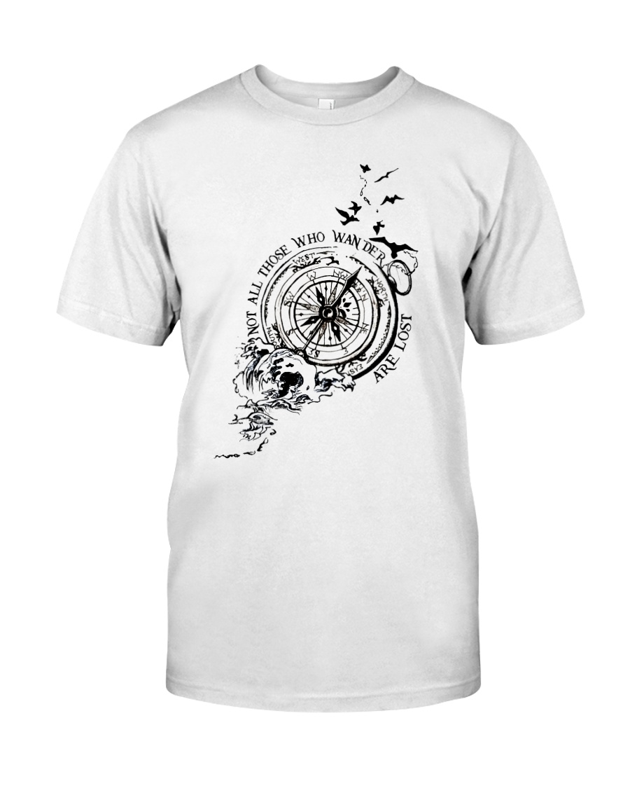 Not All Those Who Wander Are Lost Classic T-Shirt
