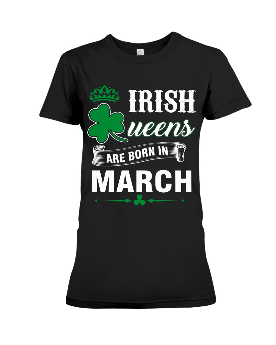 IRISH QUEENS ARE BORN IN MARCH Premium Fit Ladies Tee