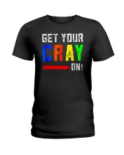 Back to School Shirt Get Your Cray On Ladies T-Shirt thumbnail