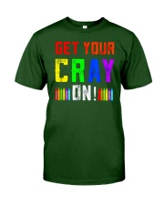 Back to School Shirt Get Your Cray On Classic T-Shirt front