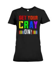 Back to School Shirt Get Your Cray On Premium Fit Ladies Tee thumbnail