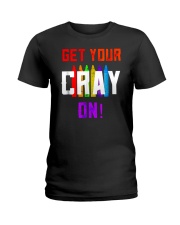 Back to School Shirt Get Your Cray On Ladies T-Shirt thumbnail