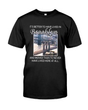 IT'S BETTER TO HAVE LIVED IN BROOKLYN Classic T-Shirt front