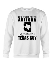 TEXAS GUY LIFE TOOK TO ARIZONA Crewneck Sweatshirt tile