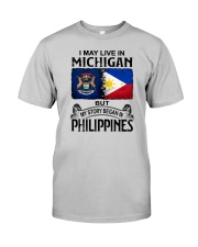 LIVE IN MICHIGAN BEGAN IN PHILIPPINES Classic T-Shirt front