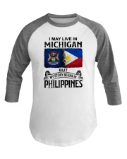 LIVE IN MICHIGAN BEGAN IN PHILIPPINES Baseball Tee thumbnail