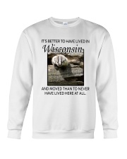IT'S BETTER TO HAVE LIVED IN WISCONSIN Crewneck Sweatshirt thumbnail