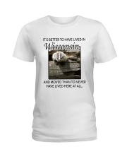 IT'S BETTER TO HAVE LIVED IN WISCONSIN Ladies T-Shirt thumbnail