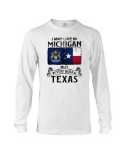 LIVE IN MICHIGAN BEGAN IN TEXAS Long Sleeve Tee tile