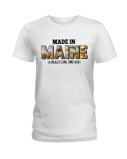 Made In Maine A Really Long Time Ago Ladies T-Shirt tile