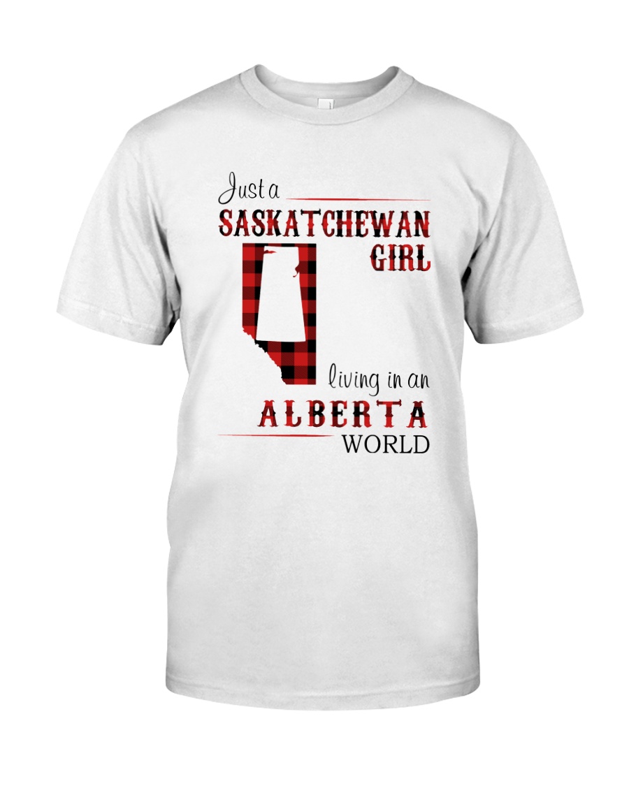 SASKATCHEWAN GIRL LIVING IN ALBERTA WORLD Classic T-Shirt