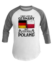 LIVE IN GERMANY BEGAN IN POLAND Baseball Tee thumbnail