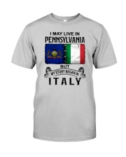 LIVE IN PENNSYLVANIA BEGAN IN ITALY Classic T-Shirt front