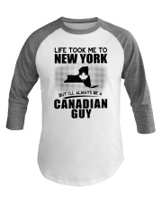 CANADIAN GUY LIFE TOOK TO NEW YORK Baseball Tee thumbnail