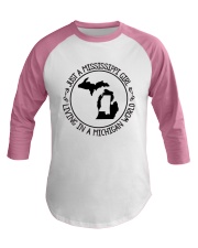 MISSISSIPPI GIRL LIVING IN MICHIGAN WORLD Baseball Tee thumbnail