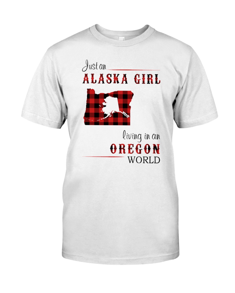 ALASKA GIRL LIVING IN OREGON WORLD Classic T-Shirt