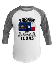 LIVE IN PENNSYLVANIA BEGAN IN TEXAS Baseball Tee tile