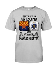 LIVE IN ARIZONA BEGAN IN MASSACHUSETTS Classic T-Shirt front