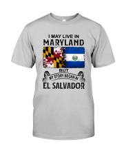 LIVE IN MARYLAND BEGAN IN EL SALVADOR Classic T-Shirt front