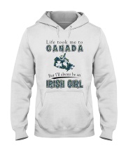 IRISH GIRL LIFE TOOK TO CANADA Hooded Sweatshirt front