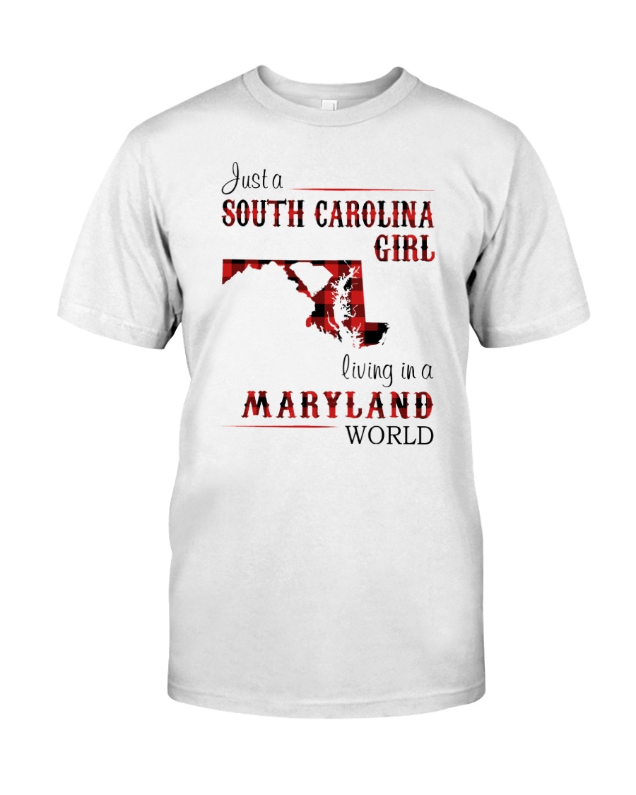 SOUTH CAROLINA GIRL LIVING IN MARYLAND WORLD Classic T-Shirt
