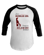 MICHIGAN GIRL LIVING IN DELAWARE WORLD Baseball Tee thumbnail