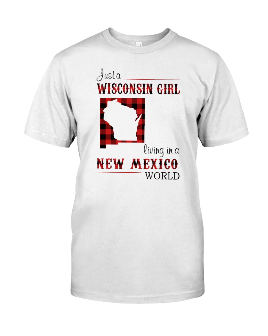 WISCONSIN GIRL LIVING IN NEW MEXICO WORLD Classic T-Shirt