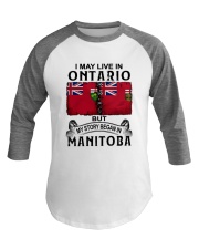 LIVE IN ONTARIO BEGAN IN MANITOBA Baseball Tee thumbnail