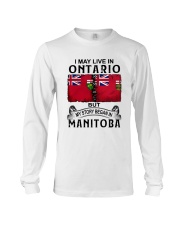 LIVE IN ONTARIO BEGAN IN MANITOBA Long Sleeve Tee thumbnail