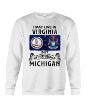 LIVE IN VIRGINIA BEGAN IN MICHIGAN Crewneck Sweatshirt tile