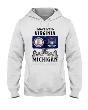 LIVE IN VIRGINIA BEGAN IN MICHIGAN Hooded Sweatshirt tile