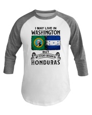 LIVE IN WASHINGTON BEGAN IN HONDURAS Baseball Tee thumbnail
