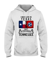 LIVE IN TEXAS BEGAN IN TENNESSEE Hooded Sweatshirt tile
