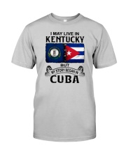 LIVE IN KENTUCKY BEGAN IN CUBA Classic T-Shirt front