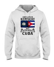 LIVE IN KENTUCKY BEGAN IN CUBA Hooded Sweatshirt tile