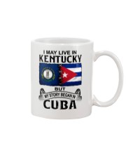 LIVE IN KENTUCKY BEGAN IN CUBA Mug tile