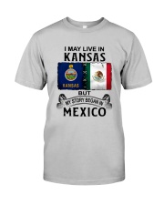LIVE IN KANSAS BEGAN IN MEXICO Classic T-Shirt front