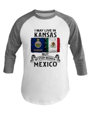 LIVE IN KANSAS BEGAN IN MEXICO Baseball Tee thumbnail