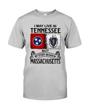 LIVE IN TENNESSEE BEGAN IN MASSACHUSETTS Classic T-Shirt front