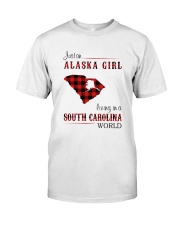 ALASKA GIRL LIVING IN SOUTH CAROLINA WORLD Classic T-Shirt front
