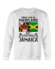 LIVE IN MARYLAND BEGAN IN JAMAICA Crewneck Sweatshirt tile