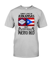 LIVE IN ARKANSAS BEGAN IN PUERTO RICO Classic T-Shirt front