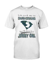 JERSEY GIRL LIFE TOOK TO SOUTH CAROLINA Classic T-Shirt front
