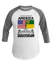 LIVE IN AMERICA BEGAN IN SASKATCHEWAN ROOT Baseball Tee thumbnail