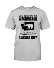 ALASKA GUY LIFE TOOK TO WASHINGTON Classic T-Shirt front