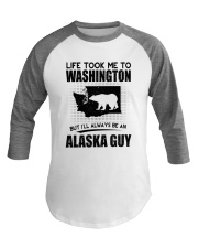 ALASKA GUY LIFE TOOK TO WASHINGTON Baseball Tee thumbnail