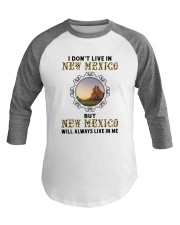 NEW MEXICO WILL ALWAYS LIVE IN ME Baseball Tee thumbnail