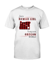HAWAII GIRL LIVING IN OREGON WORLD Classic T-Shirt front